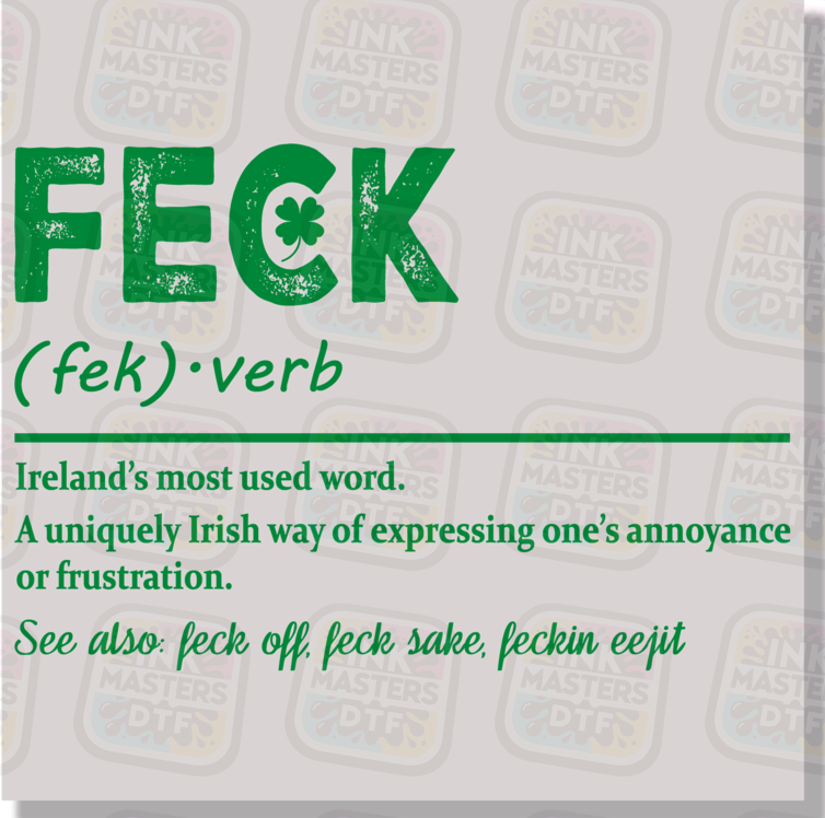 Feck Ireland's Most Used Word Funny Definition St. Patty's Day DTF Transfer - Ink Masters DTF