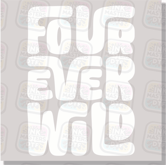Four Ever Wild DTF Transfer - Ink Masters DTF