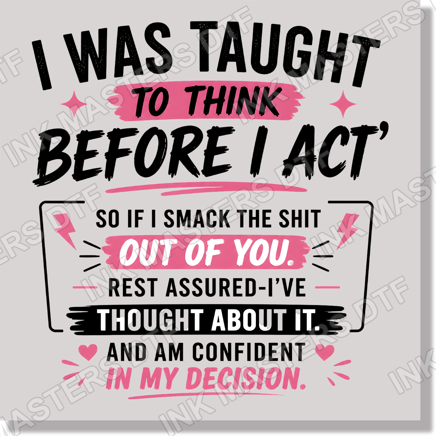 I Was Taught To Think Before I Act Humorous Style 2 DTF Transfer
