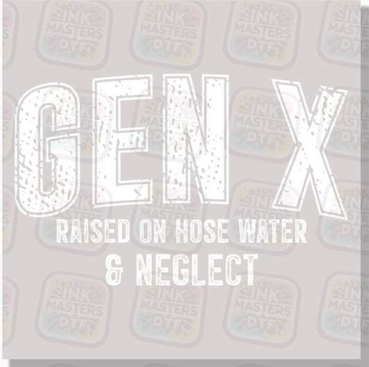 Gen X Raised On Hose Water And Neglect DTF Transfer - Ink Masters DTF