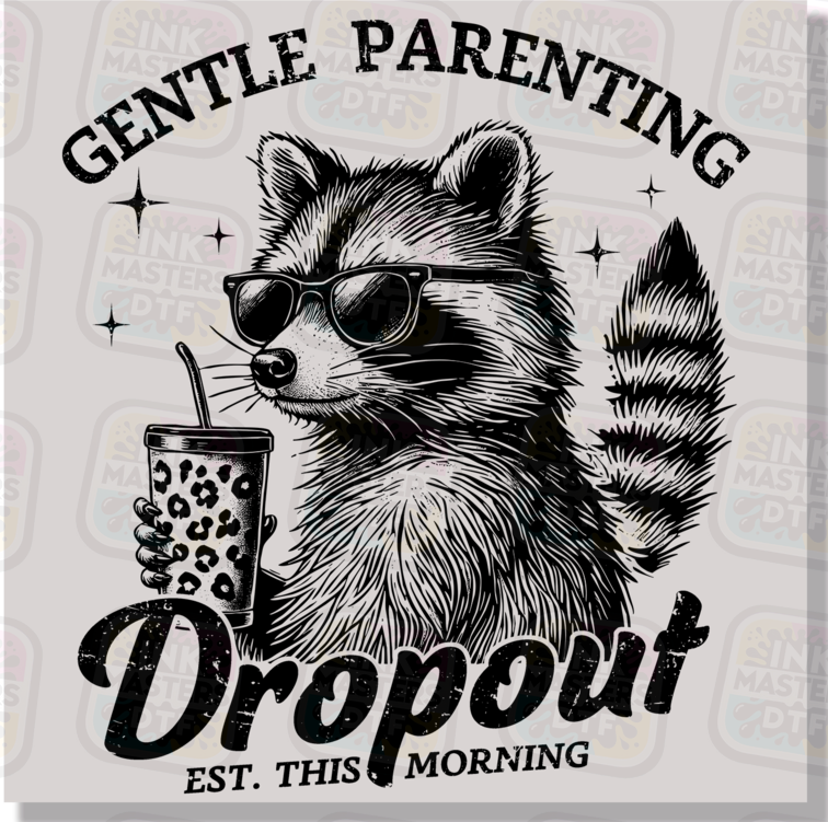 Gentle Parenting Dropout Funny Racoon DTF Transfer