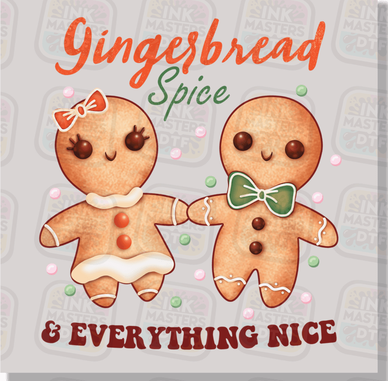 Gingerbread Spice And Everything Nice DTF Transfer - Ink Masters DTF