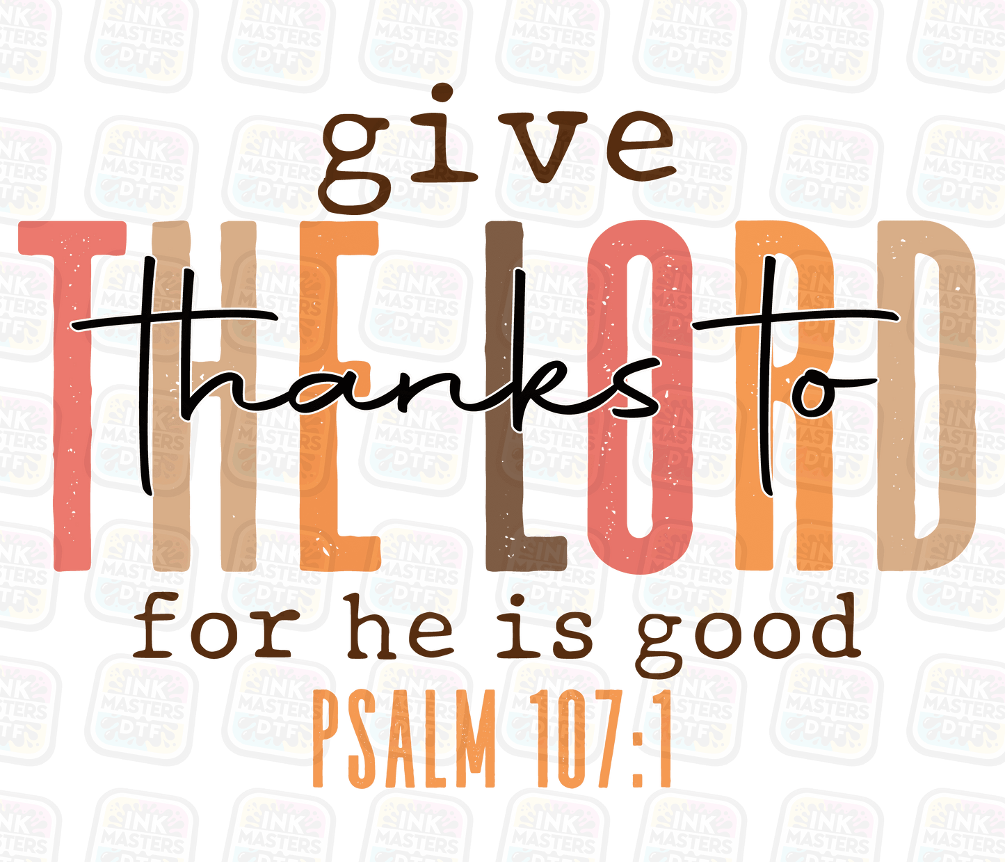 Give Thanks To The Lord For He Is Good DTF Transfer - Ink Masters DTF