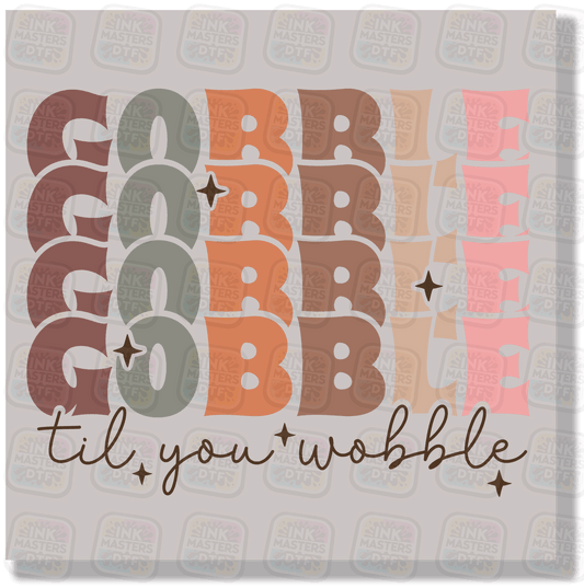 Gobble Till You Wobble DTF Transfer - Ink Masters DTF