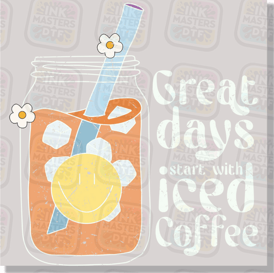 Great Days Start With Iced Coffee DTF Transfer - Ink Masters DTF