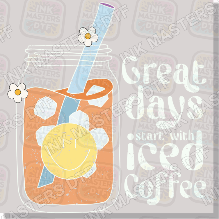 Great Days Start With Iced Coffee DTF Transfer - Ink Masters DTF
