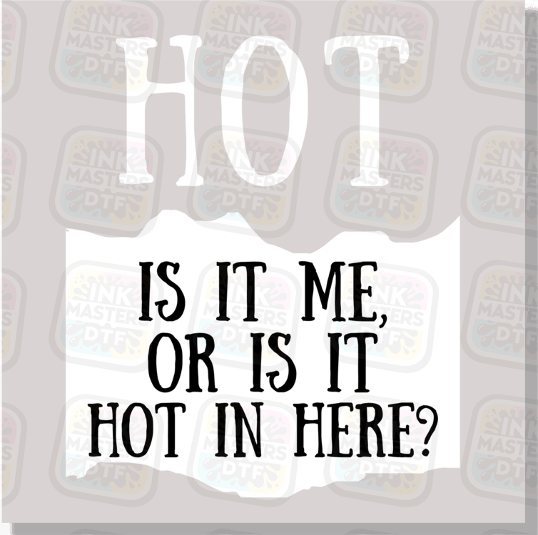 Hot Is It Me Or Is It Hot In Here Taco Sauce DTF Transfer - Ink Masters DTF