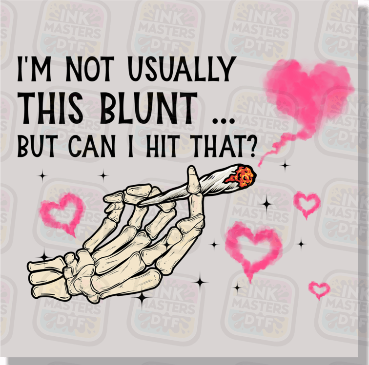 I'm Not Usually This Blunt But Can I Hit That DTF Transfer
