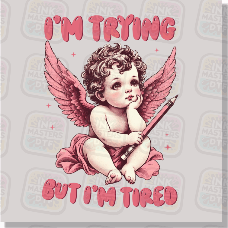 I'm Trying But I'm Tired DTF Transfer - Ink Masters DTF