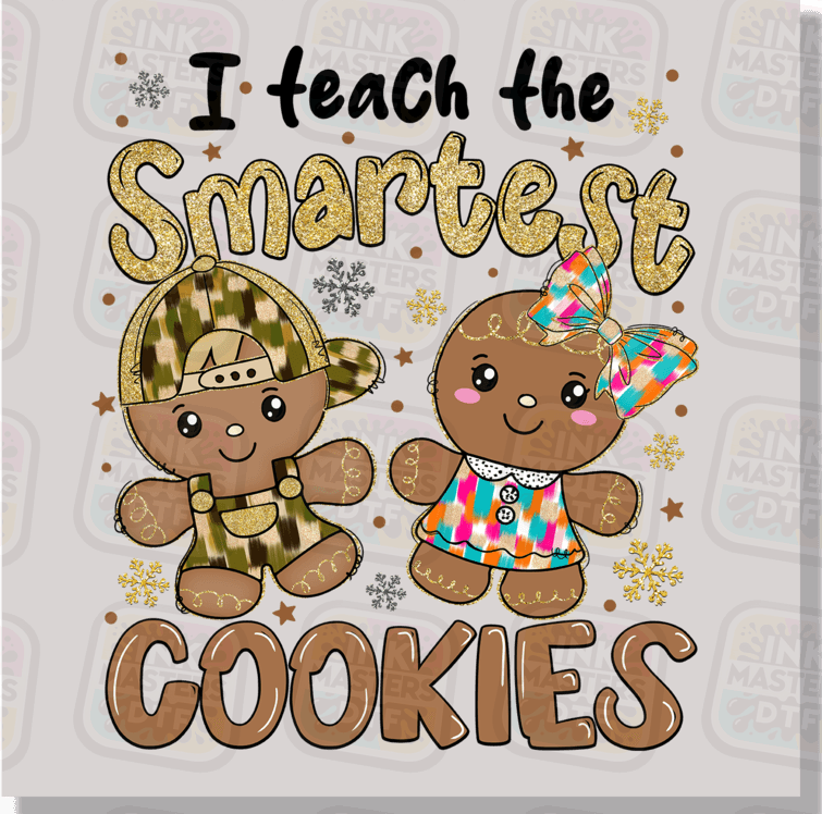 I Teach The Smartest Cookies DTF Transfer - Ink Masters DTF