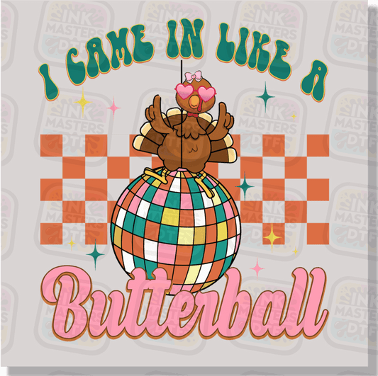 I Came In Like A Butterball DTF Transfer - Ink Masters DTF