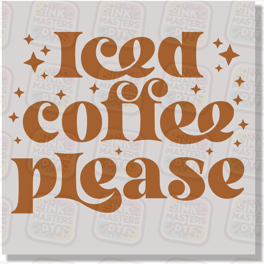 Iced Coffee Please DTF Transfer - Ink Masters DTF