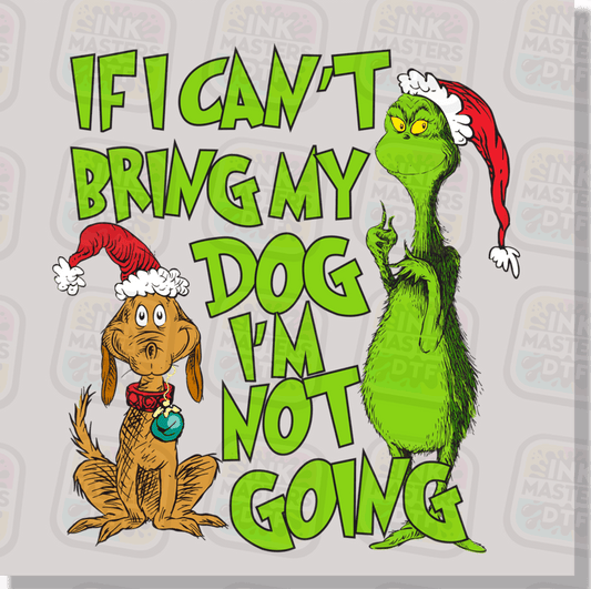 If I Can't Bring My Dog I'm Not Going DTF Transfer - Ink Masters DTF