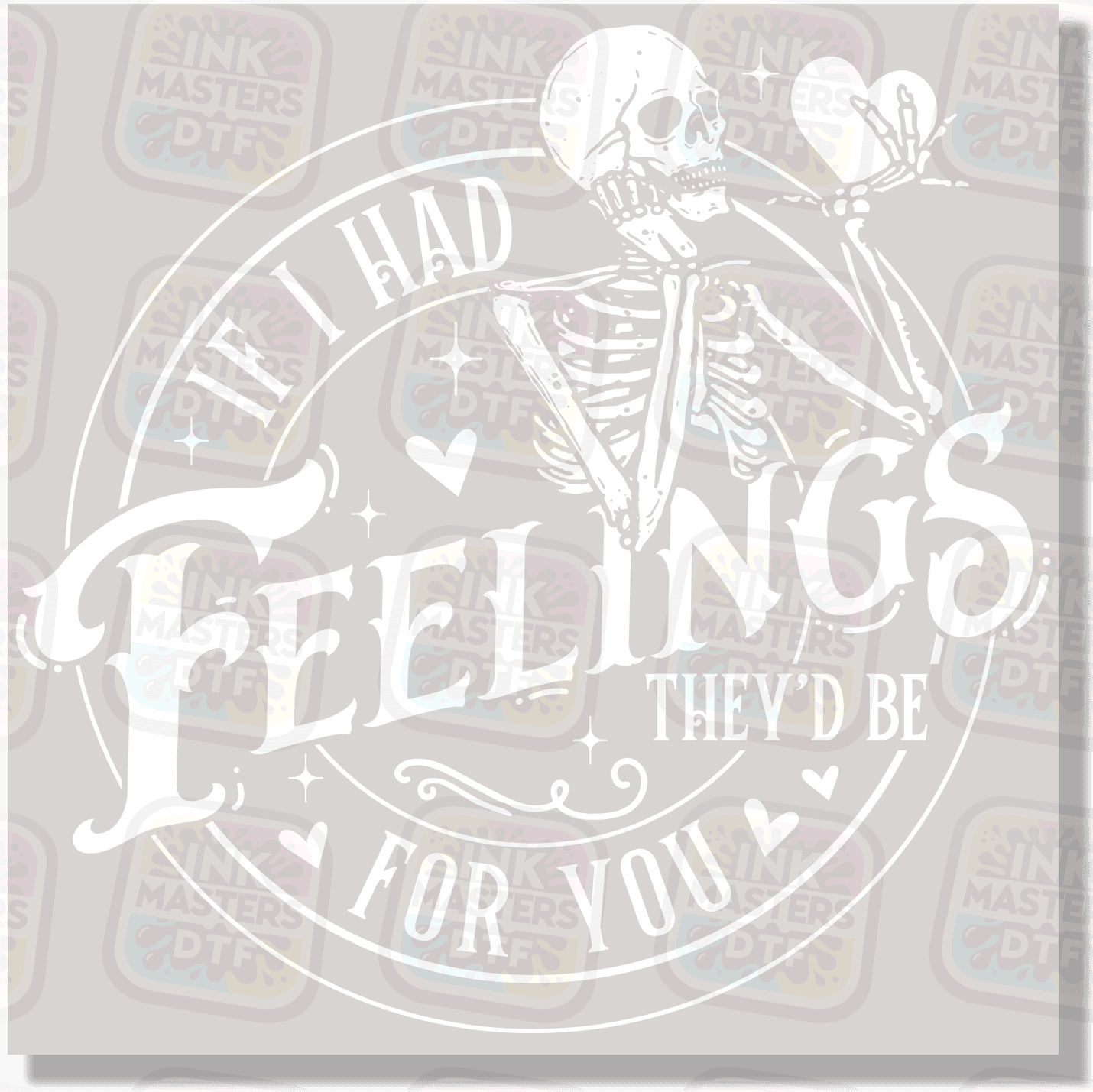 If I Had Feelings They'd Be For You DTF Transfer - Ink Masters DTF