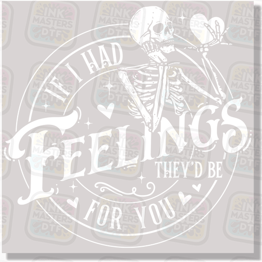 If I Had Feelings They'd Be For You DTF Transfer - Ink Masters DTF