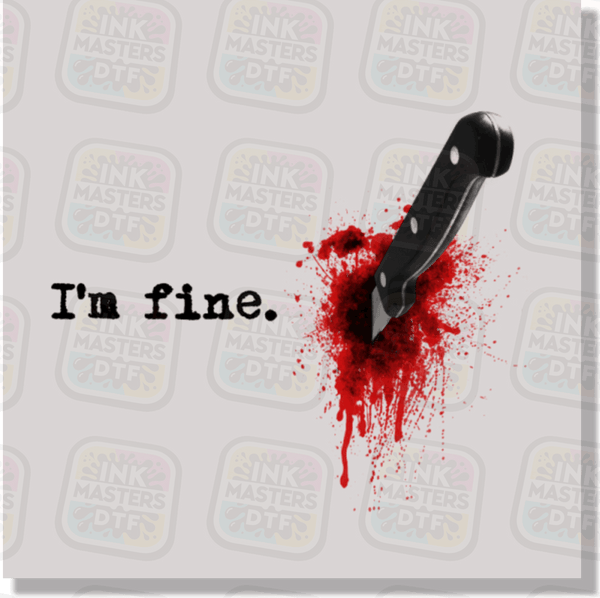 I'm Fine DTF Transfer - Ink Masters DTF