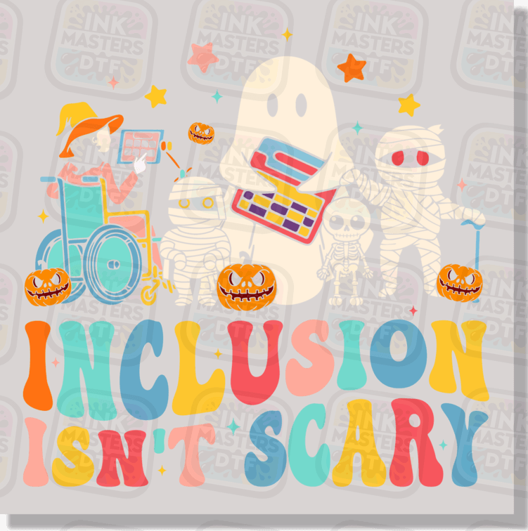 Inclusion Isn't Scary DTF Transfer - Ink Masters DTF