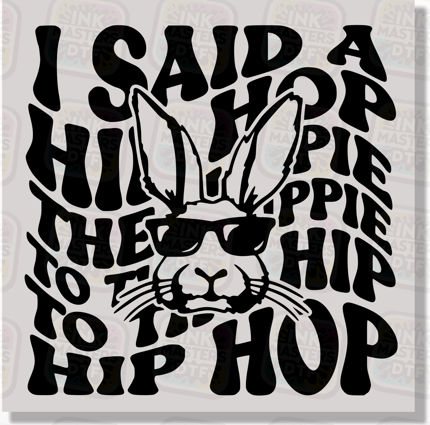 I Said A Hip Hop DTF Transfer - Ink Masters DTF