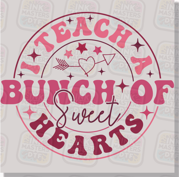 I Teach A Bunch Of Sweethearts DTF Transfer - Ink Masters DTF