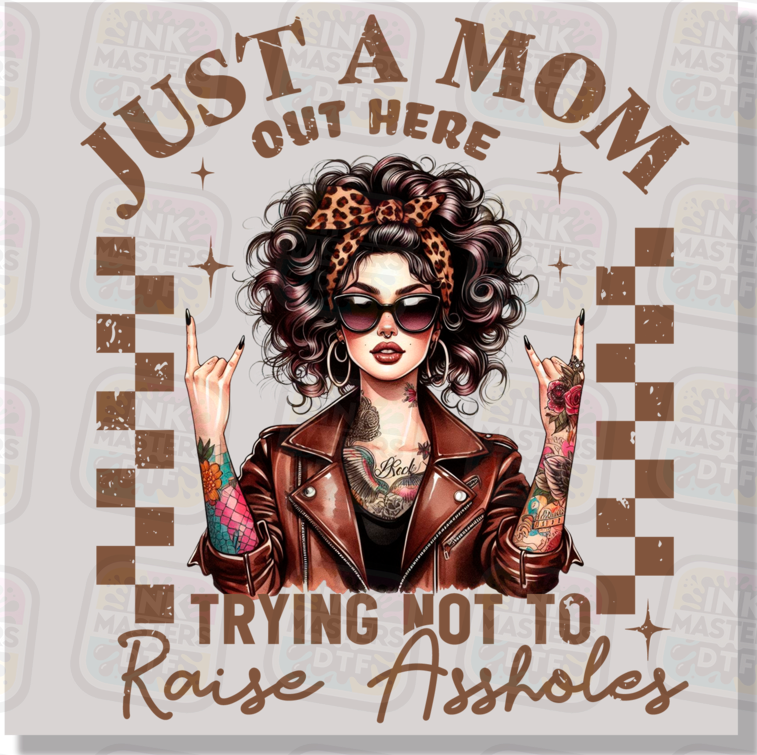Just A Mom Out Here Trying Not To Raise Assholes DTF Transfer