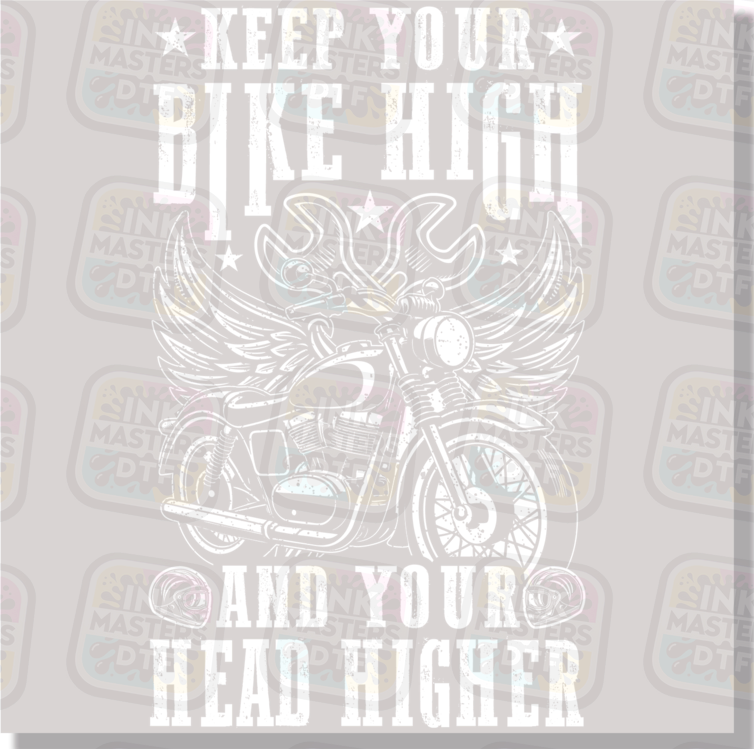 Keep Your Bike High And Your Head Higher Motorcycle DTF Transfer - Ink Masters DTF