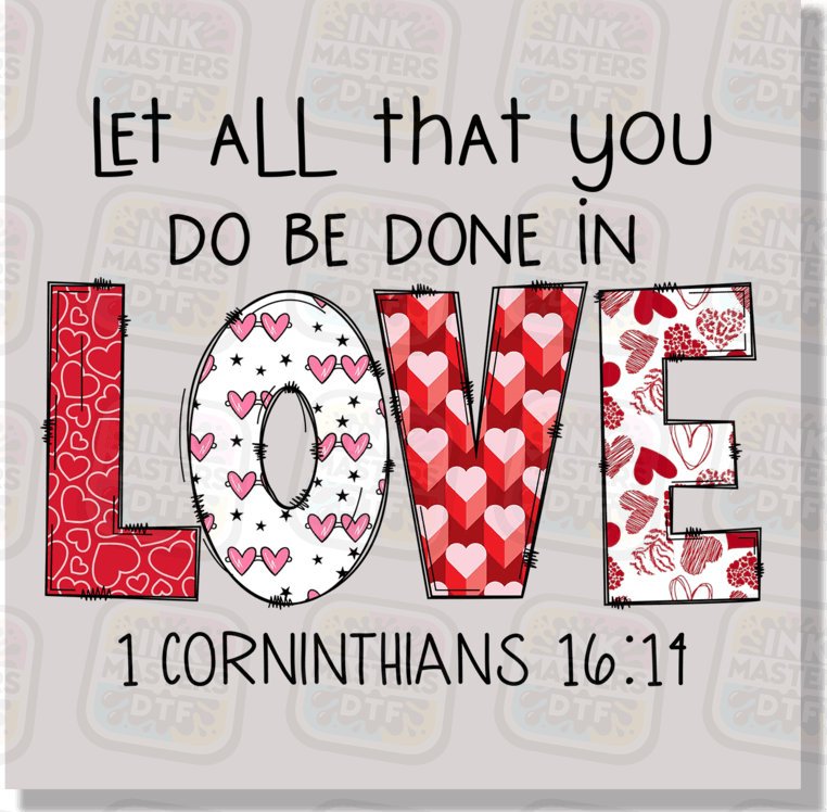 Let All That You Do Be Done In Love Valentine DTF Transfer - Ink Masters DTF
