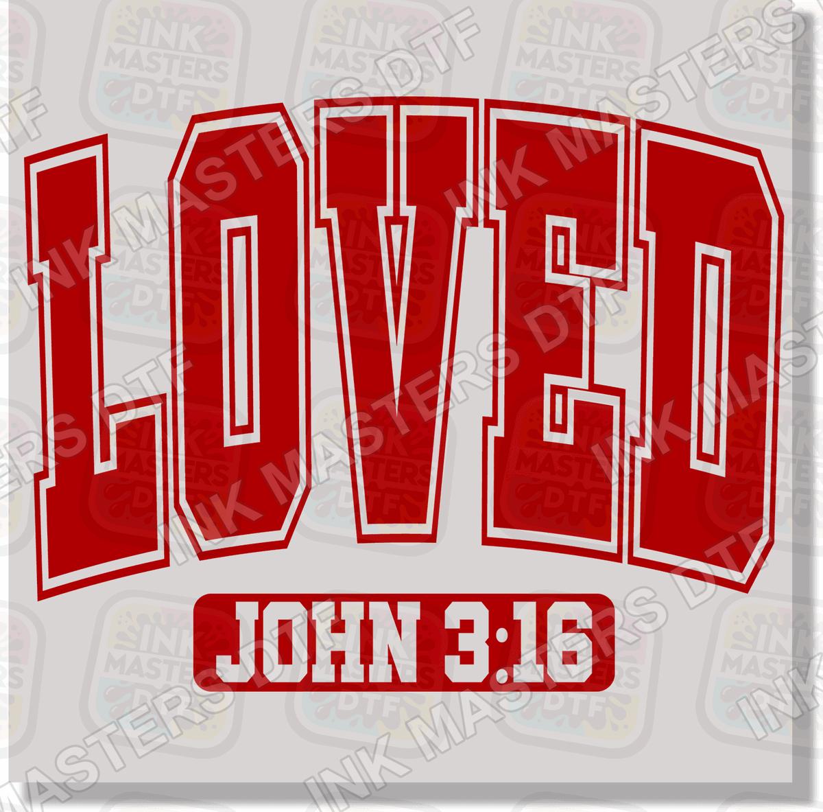 Loved John 3:16 DTF Transfer - Ink Masters DTF