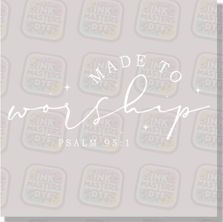 Made To Worship Psalm 95:1 DTF Transfer - Ink Masters DTF