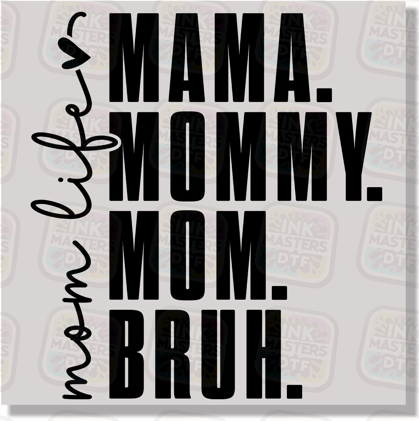 Mama Mommy Mom Bruh DTF Transfer - Ink Masters DTF