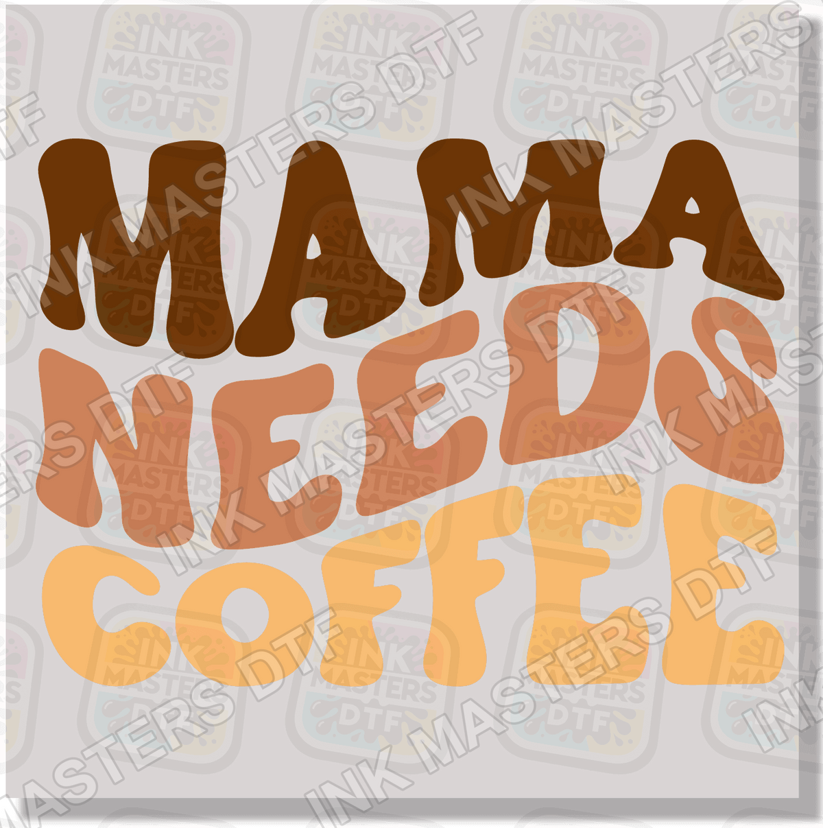 Mama Needs Coffee DTF Transfer - Ink Masters DTF