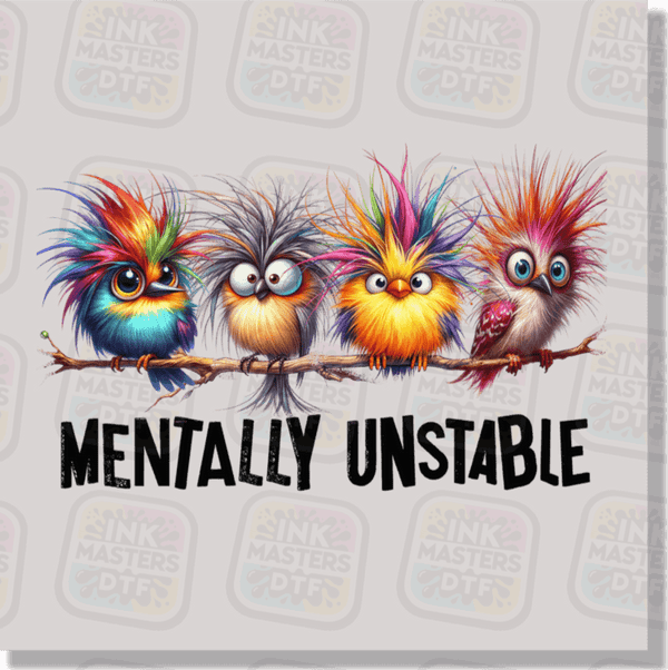 Mentally Unstable DTF Transfer - Ink Masters DTF