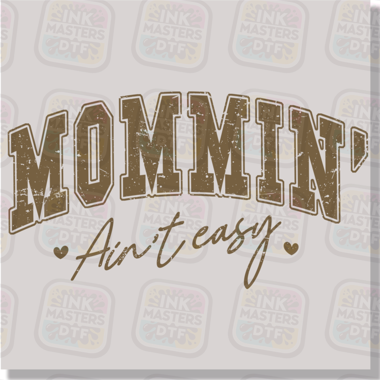 Mommin' Ain't Easy DTF Transfer - Ink Masters DTF