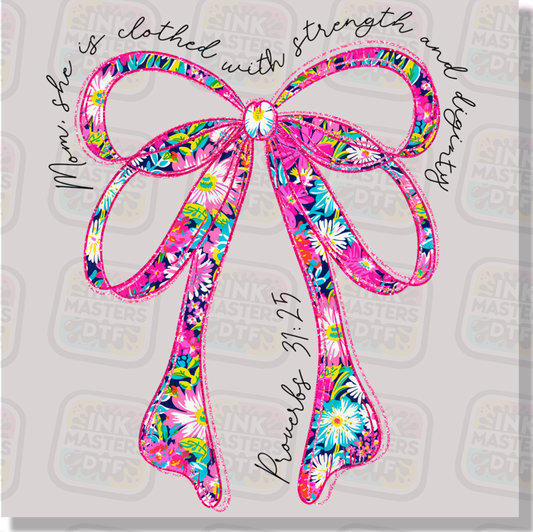 Mom She Is Clothed With Strength And Dignity Coquette Proverbs Floral Bow DTF Transfer - Ink Masters DTF