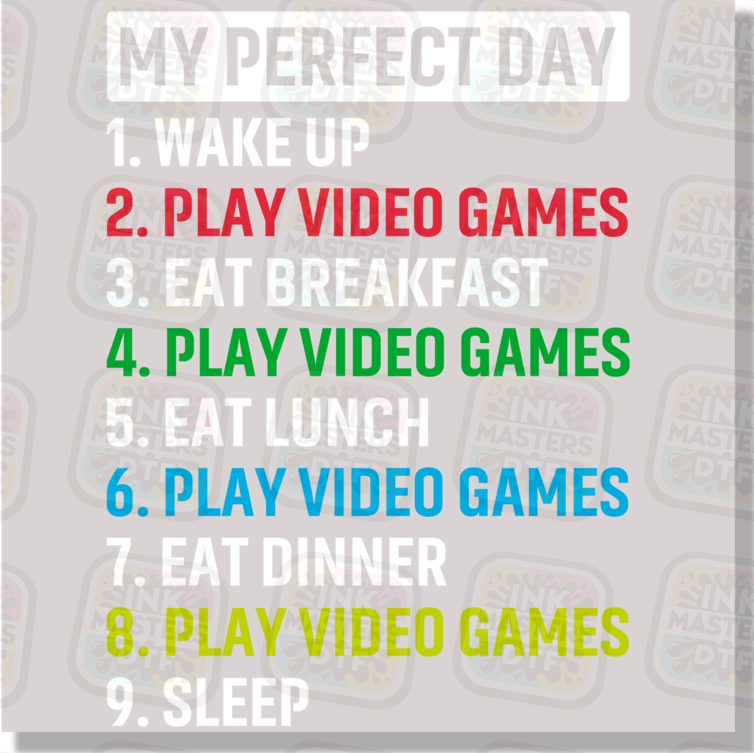 My Perfect Gamer Day DTF Transfer - Ink Masters DTF