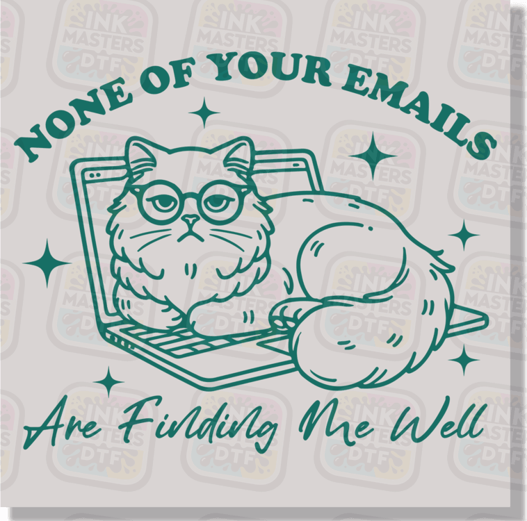 None Of Your Emails Are Finding Me Well DTF Transfer - Ink Masters DTF