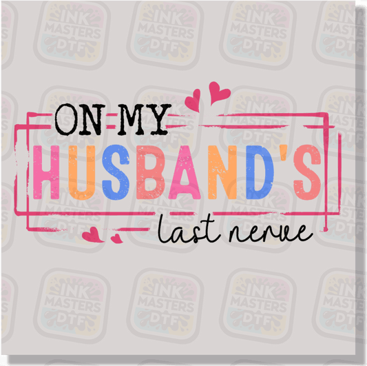 On My Husbands Last Nerve DTF Transfer - Ink Masters DTF