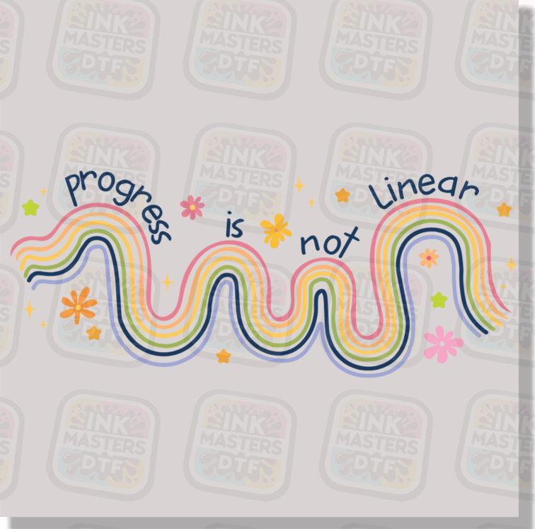 Progress Is Not Linear DTF Transfer - Ink Masters DTF