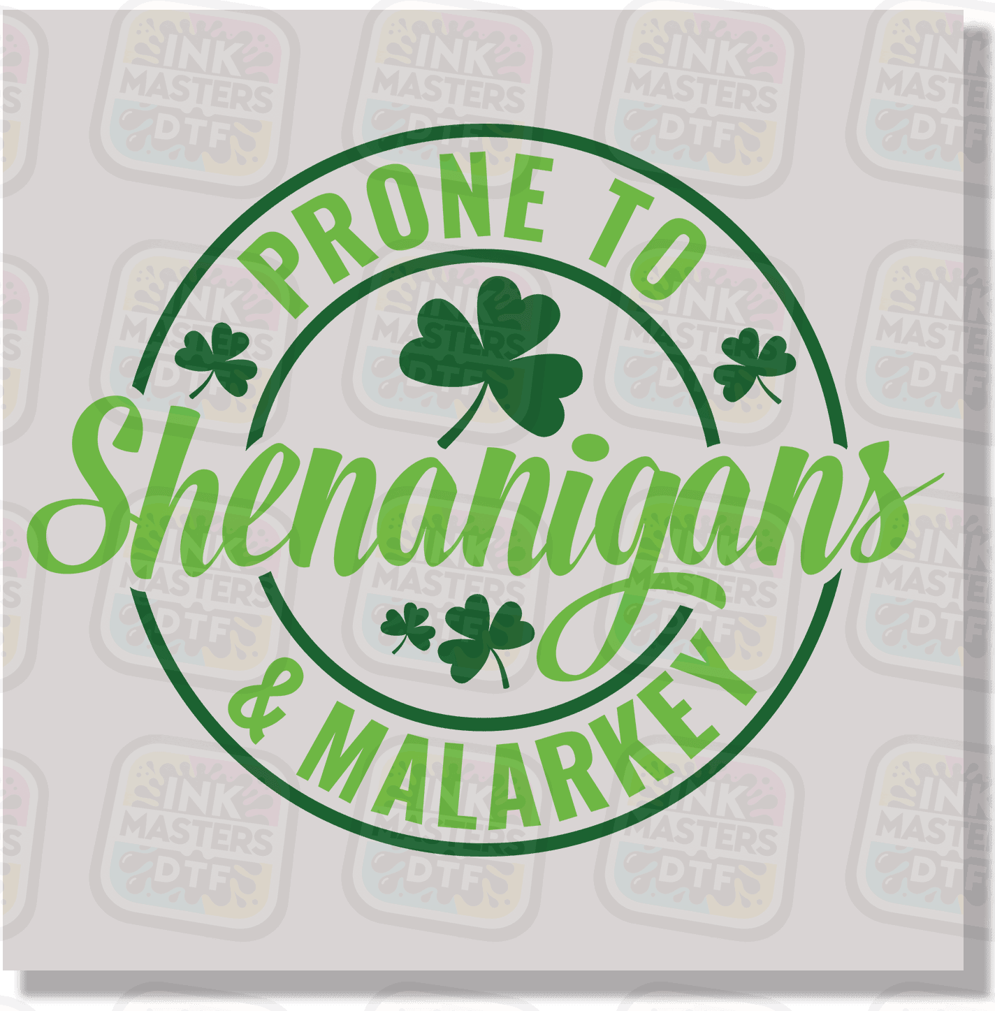 Prone To Shenanigans And Malarkey DTF Transfer - Ink Masters DTF