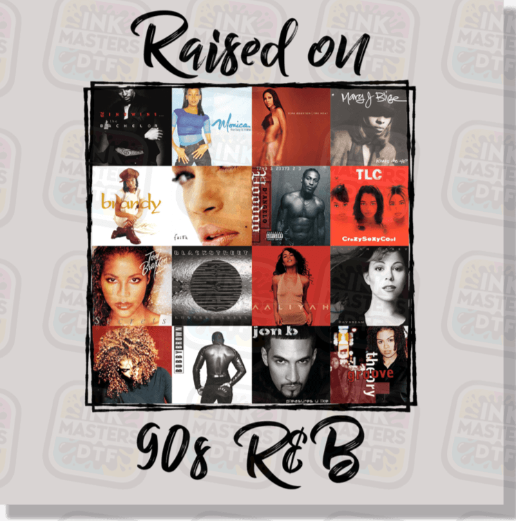 Raised On 90s R&B DTF Transfer - Ink Masters DTF