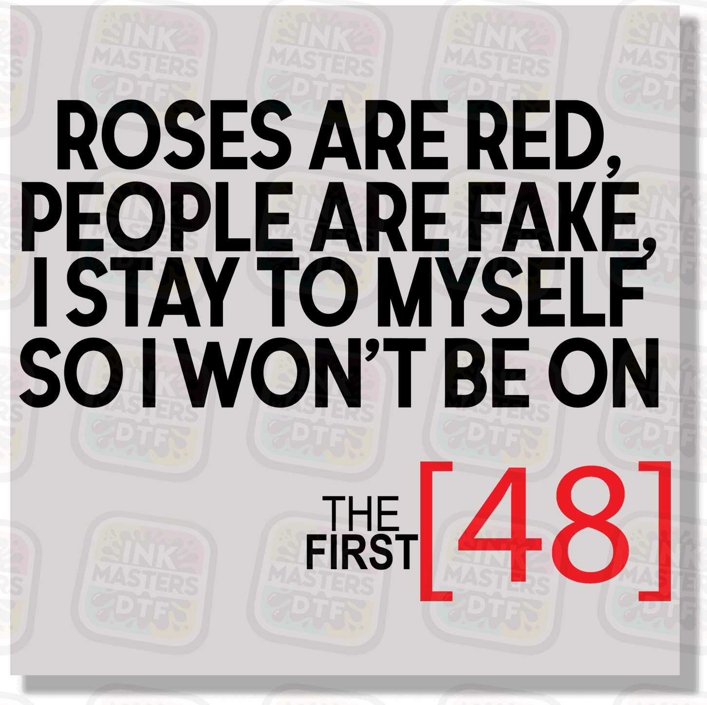 Roses Are Red First 48 DTF Transfer - Ink Masters DTF
