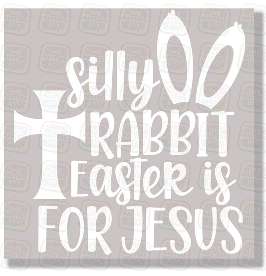 Silly Rabbit Easter Is For Jesus DTF Transfer - Ink Masters DTF