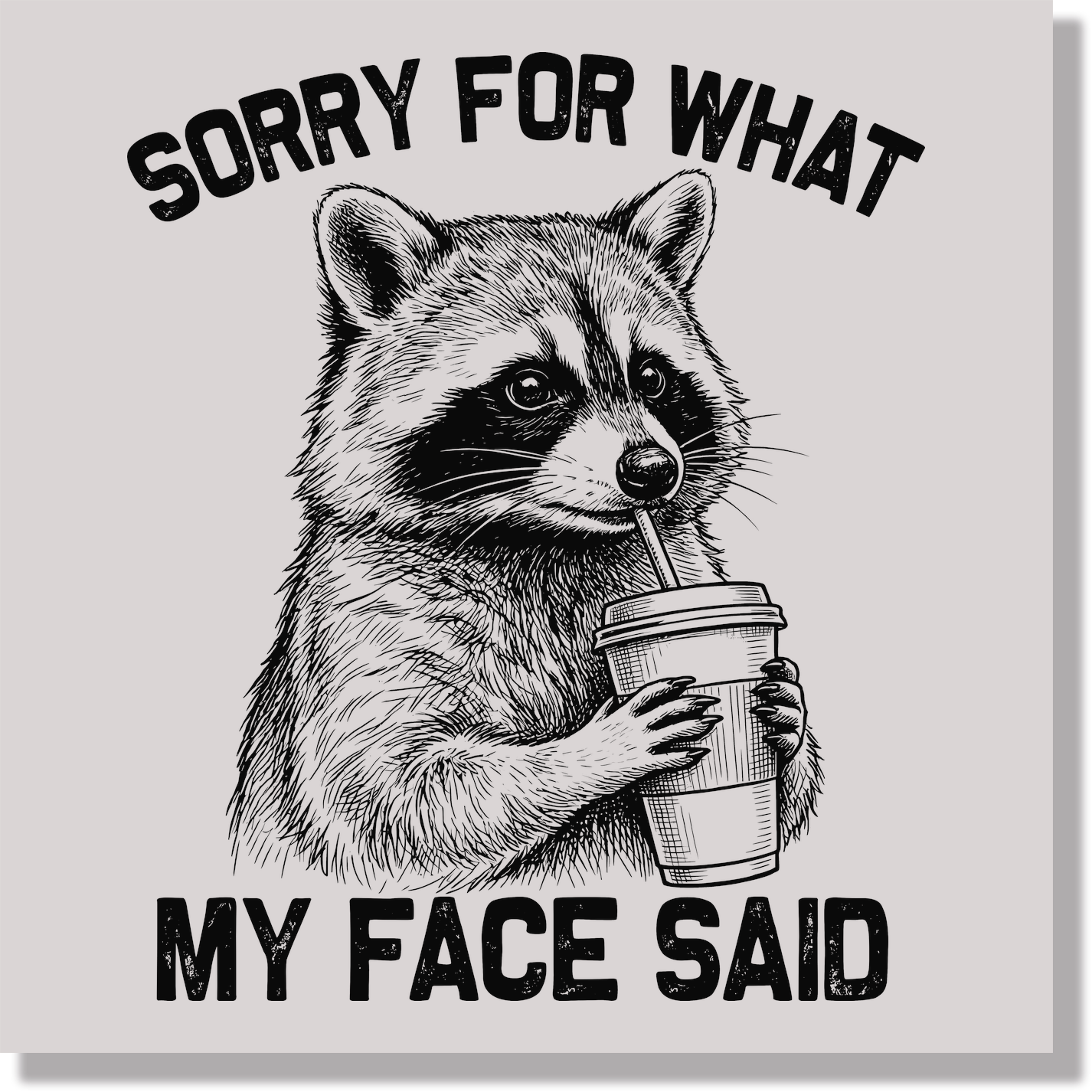 sorry for what my face said raccoon funny DTF Transfer