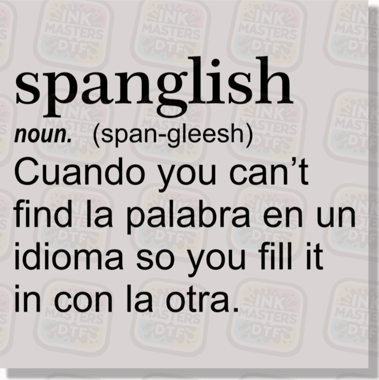 Spanglish DTF Transfer - Ink Masters DTF