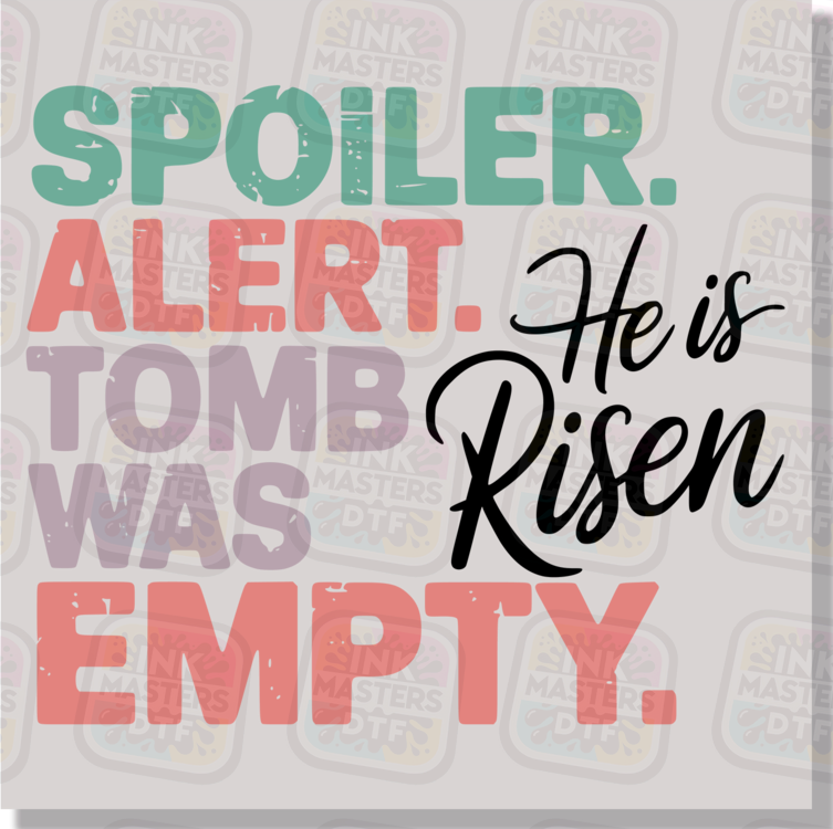 Spoiler Alert Tomb Was Empty He Is Risen Easter DTF Transfer