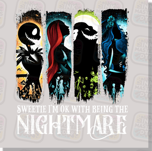 Sweetie I'm Ok With Being The Nightmare DTF Transfer - Ink Masters DTF