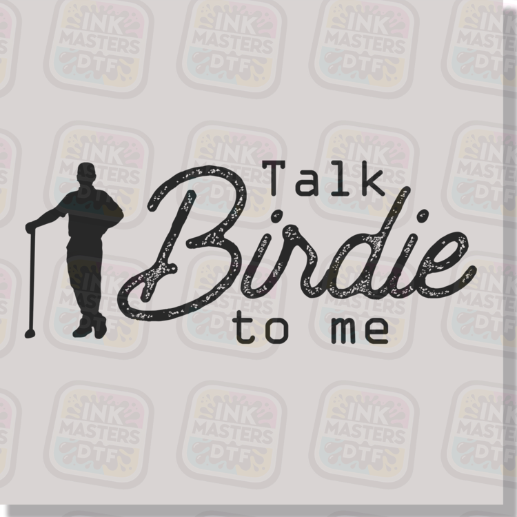 Talk Birdie To Me DTF Transfer