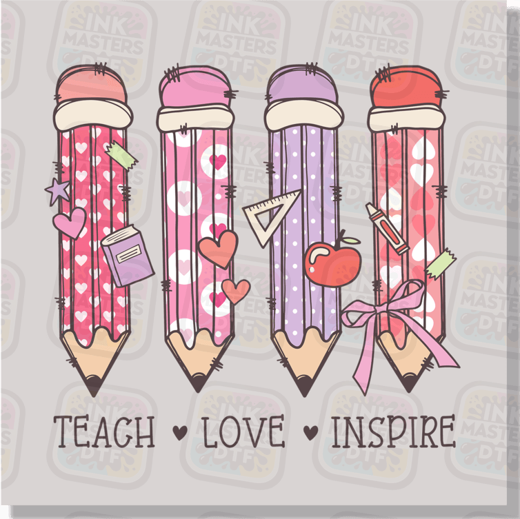 Teach Love Inspire Pencils DTF Transfer - Ink Masters DTF