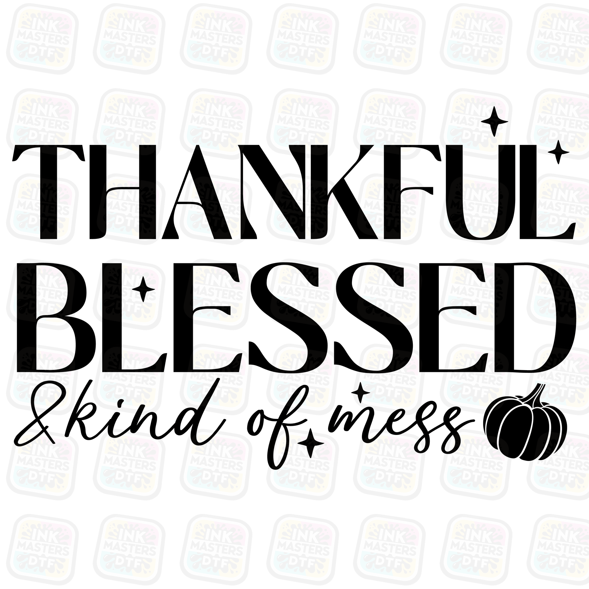 Thankful Blessed Kind Of A Mess DTF Transfer - Ink Masters DTF