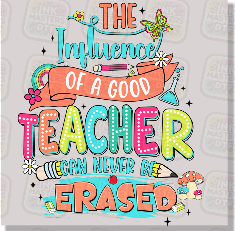 The Influence Of A Good Teacher Can Never Be Erased DTF Transfer