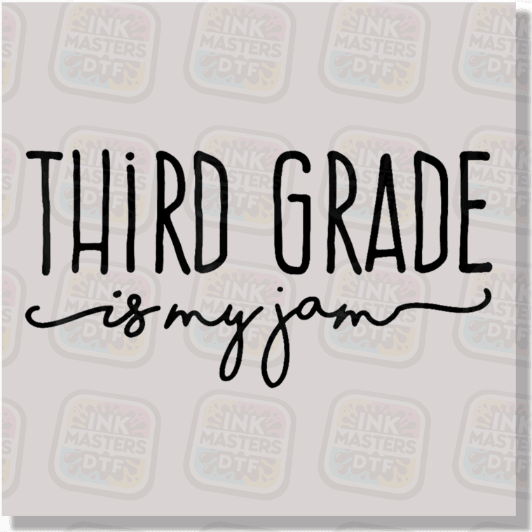 Third Grade Is My Jam DTF Transfer - Ink Masters DTF